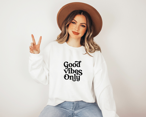 Good Vibes Only Sweatshirt